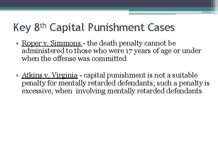 Key 8 th Capital Punishment Cases • Roper v. Simmons - the death penalty