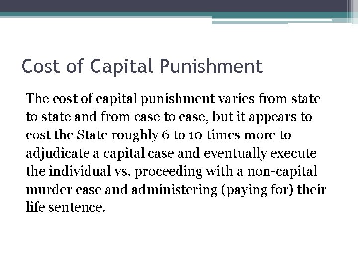 Cost of Capital Punishment The cost of capital punishment varies from state to state