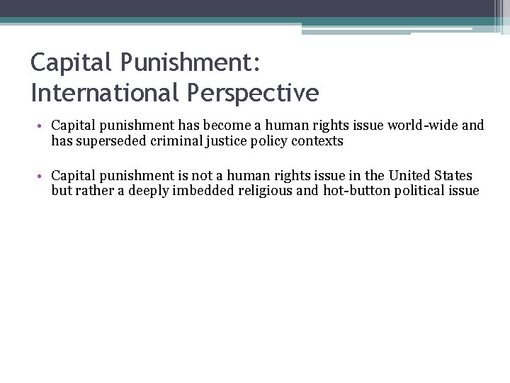 Capital Punishment: International Perspective • Capital punishment has become a human rights issue world-wide