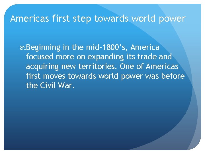 Americas first step towards world power Beginning in the mid-1800’s, America focused more on