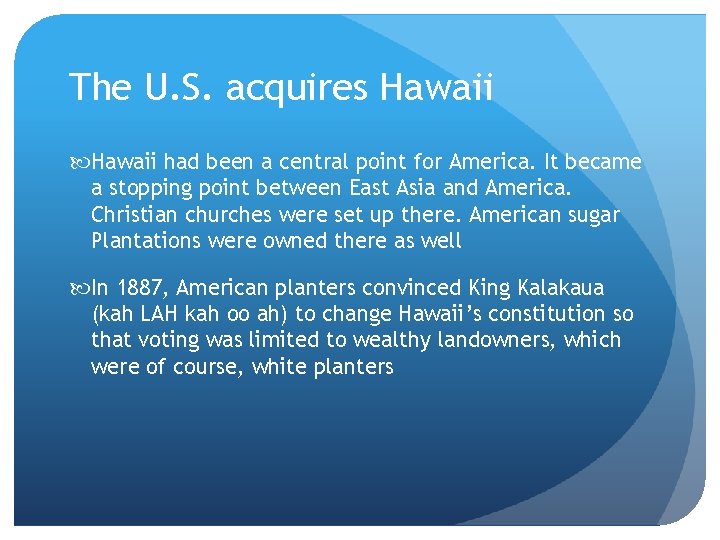 The U. S. acquires Hawaii had been a central point for America. It became