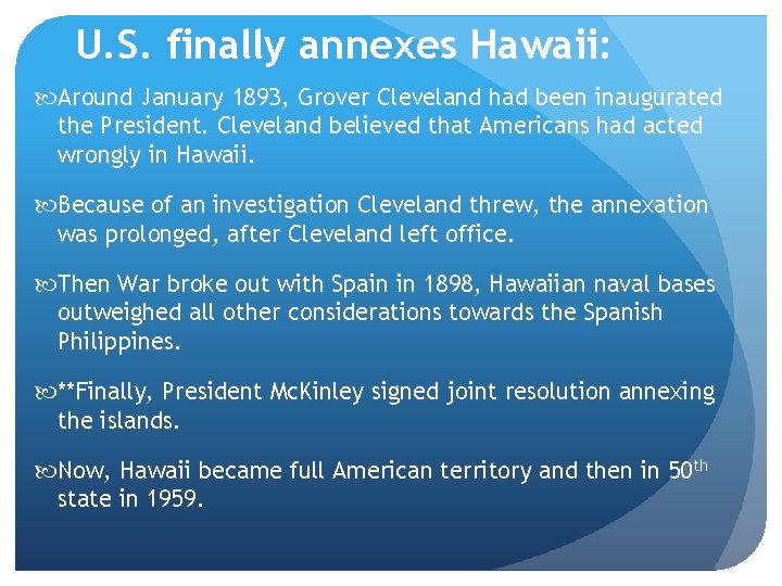 U. S. finally annexes Hawaii: Around January 1893, Grover Cleveland had been inaugurated the