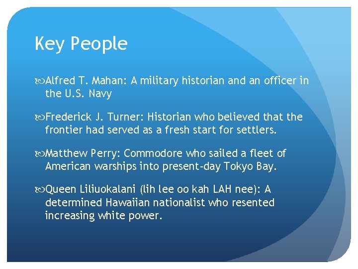 Key People Alfred T. Mahan: A military historian and an officer in the U.