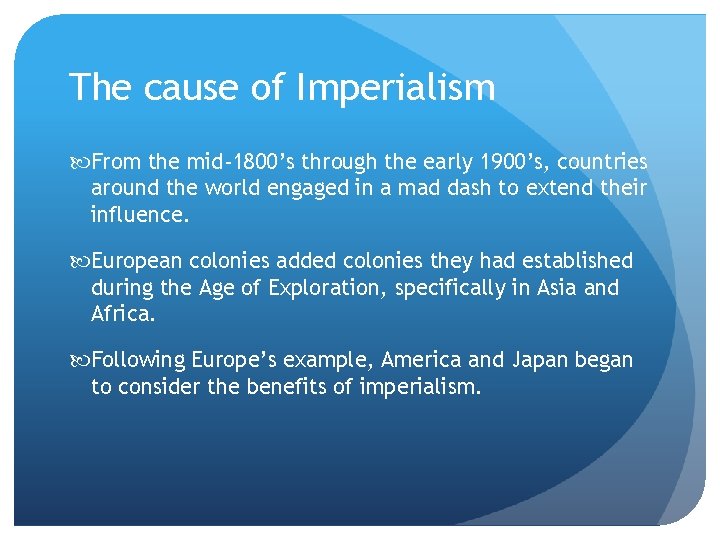 The cause of Imperialism From the mid-1800’s through the early 1900’s, countries around the