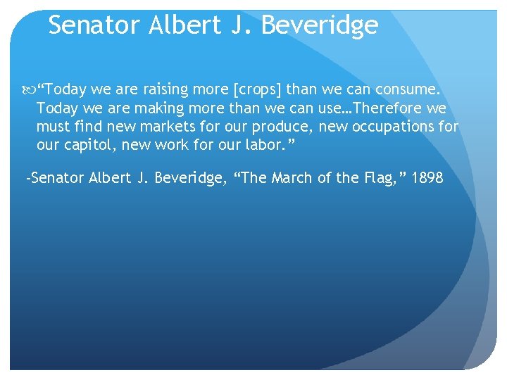 Senator Albert J. Beveridge “Today we are raising more [crops] than we can consume.