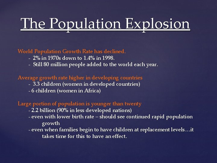 The Population Explosion World Population Growth Rate has declined. - 2% in 1970 s