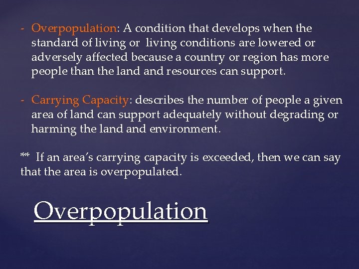 - Overpopulation: A condition that develops when the standard of living or living conditions