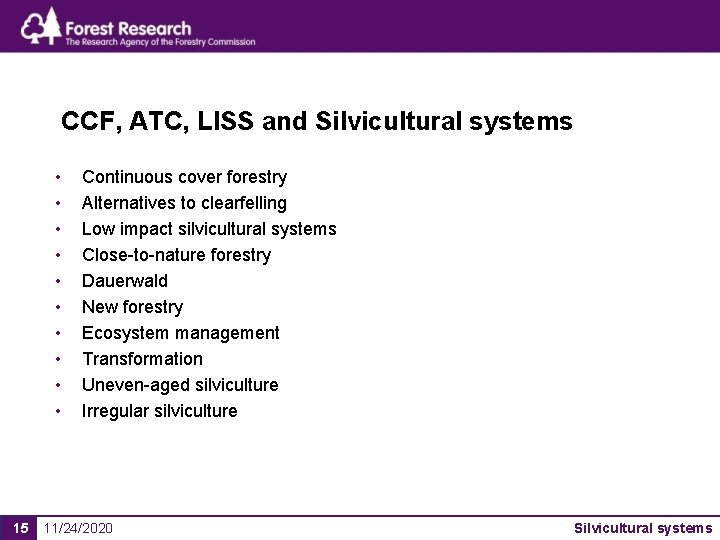 CCF, ATC, LISS and Silvicultural systems • • • 15 Continuous cover forestry Alternatives