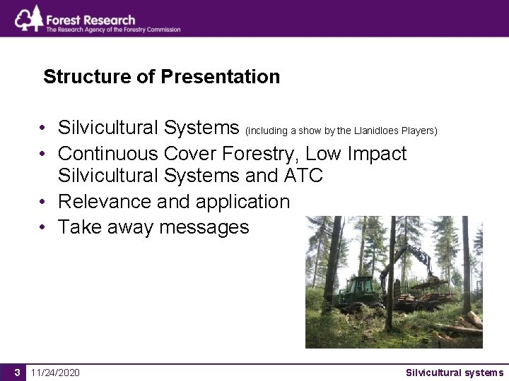 Structure of Presentation • Silvicultural Systems (including a show by the Llanidloes Players) •