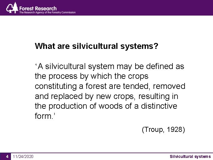 What are silvicultural systems? ‘A silvicultural system may be defined as the process by