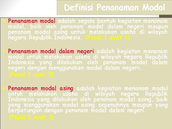 Definisi Penanaman Modal Ø Penanaman modal adalah segala bentuk kegiatan menanam modal, baik oleh