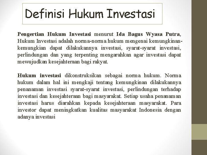 Definisi Hukum Investasi Pengertian Hukum Investasi menurut Ida Bagus Wyasa Putra, Hukum Investasi adalah