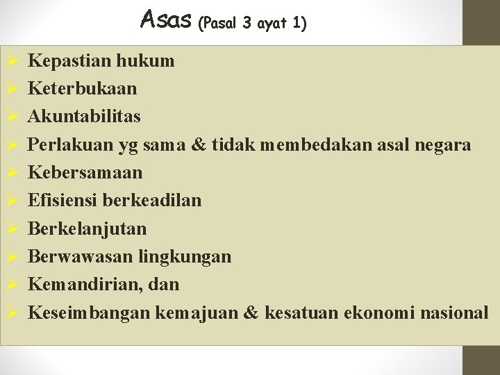 Asas (Pasal 3 ayat 1) Ø Kepastian hukum Ø Keterbukaan Ø Akuntabilitas Ø Perlakuan