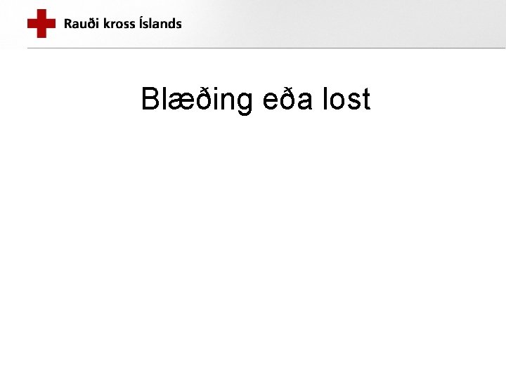 Blæðing eða lost 