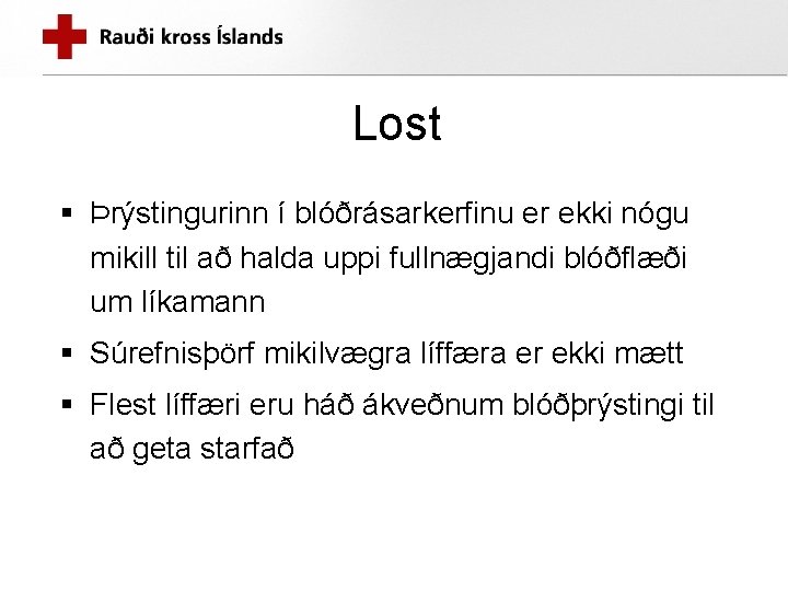 Lost § Þrýstingurinn í blóðrásarkerfinu er ekki nógu mikill til að halda uppi fullnægjandi