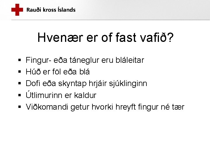 Hvenær er of fast vafið? § § § Fingur- eða táneglur eru bláleitar Húð