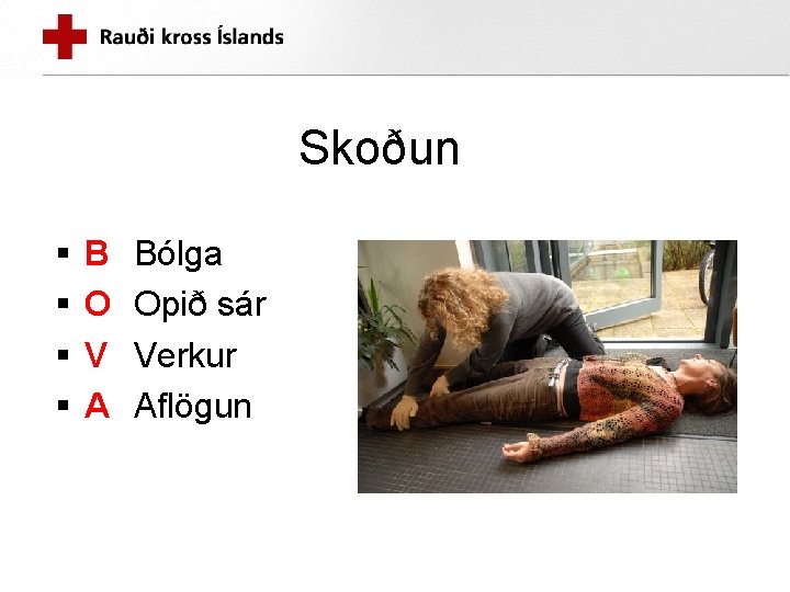 Skoðun § § B O V A Bólga Opið sár Verkur Aflögun 