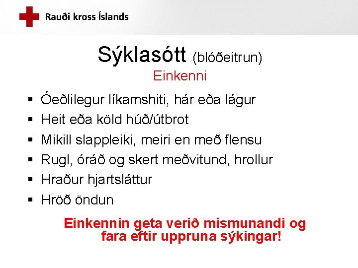 Sýklasótt (blóðeitrun) Einkenni § § § Óeðlilegur líkamshiti, hár eða lágur Heit eða köld