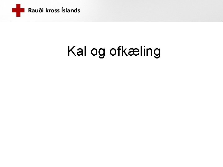 Kal og ofkæling 