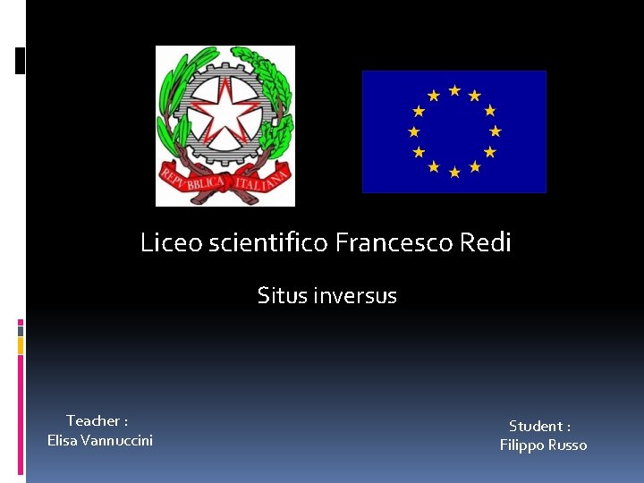 Liceo scientifico Francesco Redi Situs inversus Teacher : Elisa Vannuccini Student : Filippo Russo