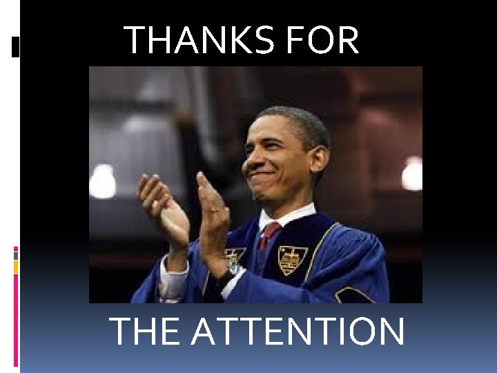 THANKS FOR THE ATTENTION THANKS FOR THE ATTENTION