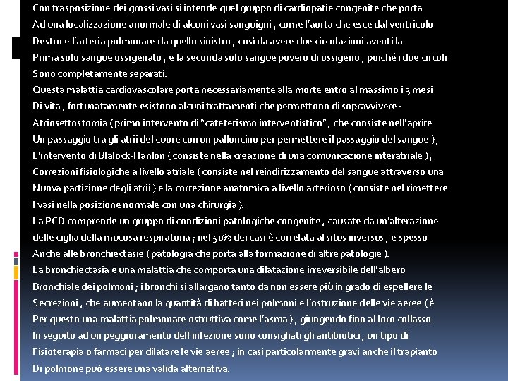 Con trasposizione dei grossi vasi si intende quel gruppo di cardiopatie congenite che porta Con trasposizione dei grossi vasi si intende quel gruppo di cardiopatie congenite che porta