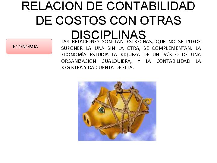 RELACION DE CONTABILIDAD DE COSTOS CON OTRAS DISCIPLINAS LAS RELACIONES SON TAN ESTRECHAS, QUE