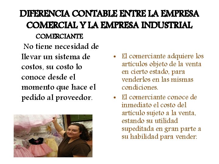 DIFERENCIA CONTABLE ENTRE LA EMPRESA COMERCIAL Y LA EMPRESA INDUSTRIAL COMERCIANTE No tiene necesidad