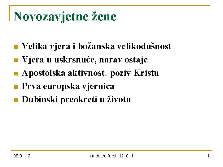 Novozavjetne žene n n n Velika vjera i božanska velikodušnost Vjera u uskrsnuće, narav