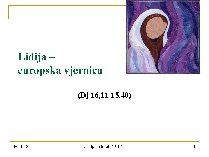 Lidija – europska vjernica (Dj 16, 11 -15. 40) 08. 01. 13. amdg. eu