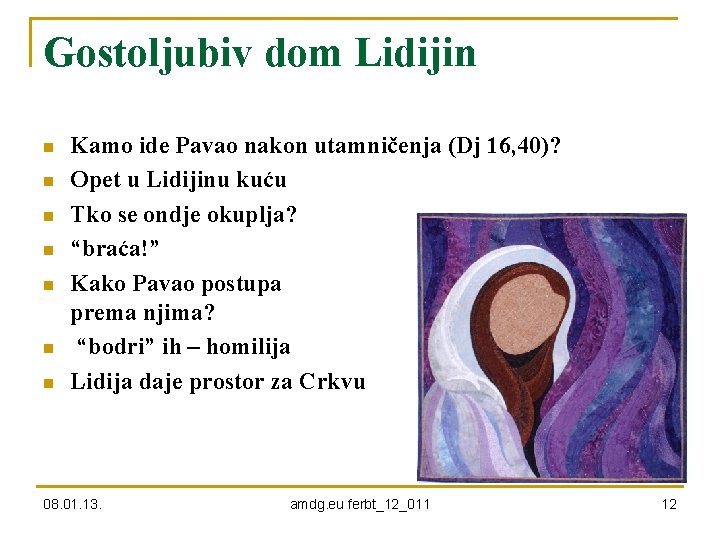 Gostoljubiv dom Lidijin n n n Kamo ide Pavao nakon utamničenja (Dj 16, 40)?