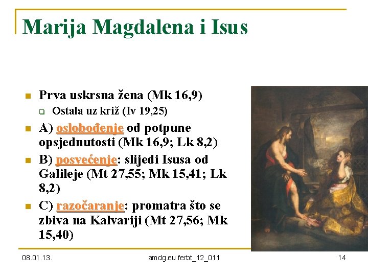 Marija Magdalena i Isus n Prva uskrsna žena (Mk 16, 9) q n n