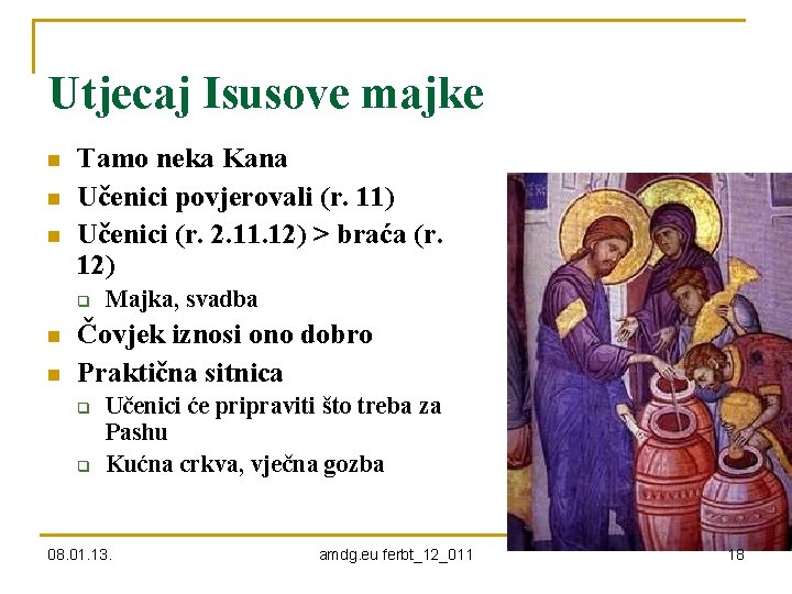 Utjecaj Isusove majke n n n Tamo neka Kana Učenici povjerovali (r. 11) Učenici