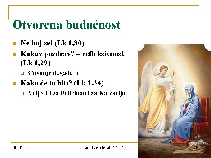 Otvorena budućnost n n Ne boj se! (Lk 1, 30) Kakav pozdrav? – refleksivnost