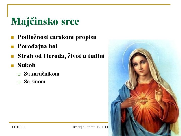 Majčinsko srce n n Podložnost carskom propisu Porođajna bol Strah od Heroda, život u