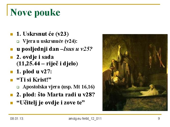 Nove pouke n 1. Uskrsnut će (v 23) q n n u posljednji dan