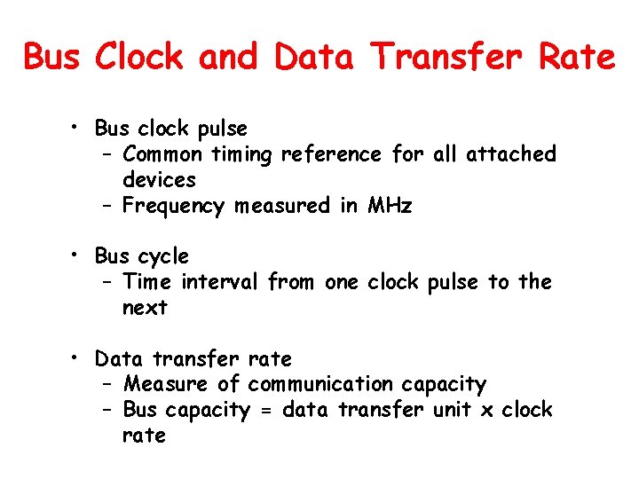Bus Clock and Data Transfer Rate • Bus clock pulse – Common timing reference
