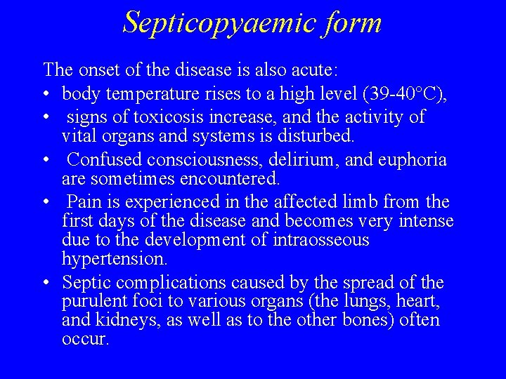 Septicopyaemic form The onset of the disease is also acute: • body temperature rises Septicopyaemic form The onset of the disease is also acute: • body temperature rises