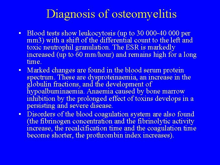 Diagnosis of osteomyelitis • Blood tests show leukocytosis (up to 30 000 40 000 Diagnosis of osteomyelitis • Blood tests show leukocytosis (up to 30 000 40 000