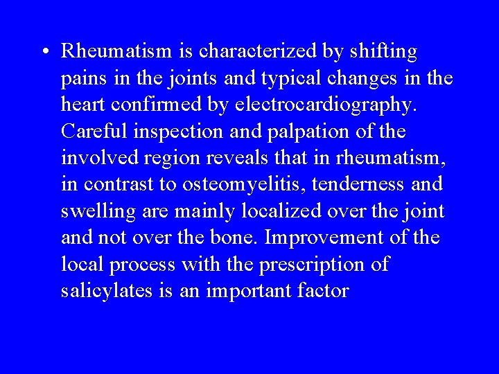 • Rheumatism is characterized by shifting pains in the joints and typical changes • Rheumatism is characterized by shifting pains in the joints and typical changes