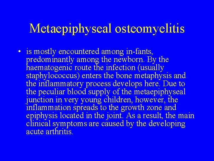 Metaepiphyseal osteomyelitis • is mostly encountered among in fants, predominantly among the newborn. By Metaepiphyseal osteomyelitis • is mostly encountered among in fants, predominantly among the newborn. By