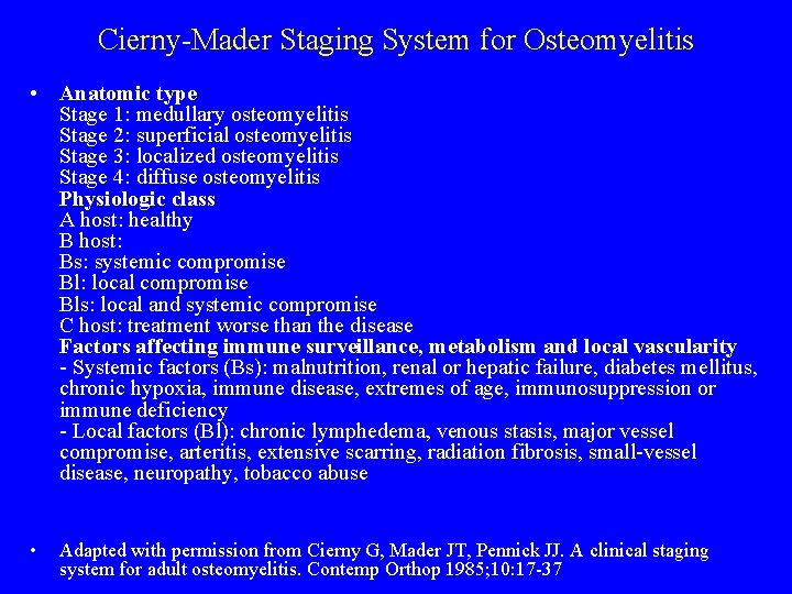 Cierny Mader Staging System for Osteomyelitis • Anatomic type Stage 1: medullary osteomyelitis Stage Cierny Mader Staging System for Osteomyelitis • Anatomic type Stage 1: medullary osteomyelitis Stage