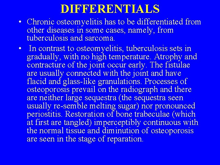 DIFFERENTIALS • Chronic osteomyelitis has to be differentiated from other diseases in some cases, DIFFERENTIALS • Chronic osteomyelitis has to be differentiated from other diseases in some cases,