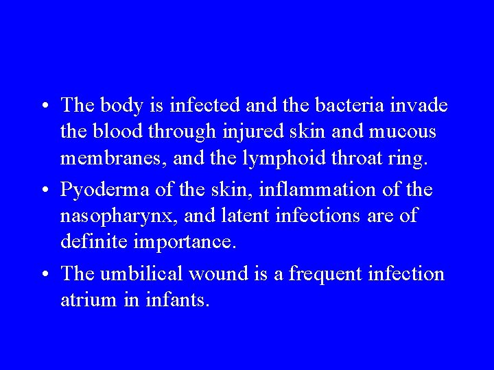 • The body is infected and the bacteria invade the blood through injured • The body is infected and the bacteria invade the blood through injured