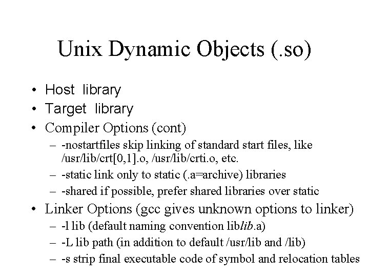 Unix Dynamic Objects (. so) • Host library • Target library • Compiler Options