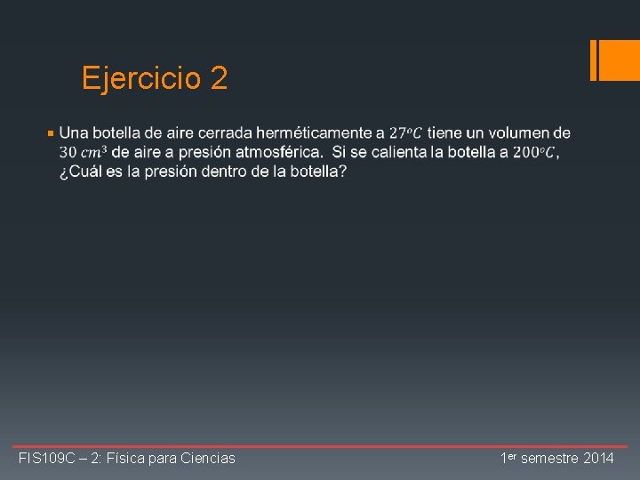 Ejercicio 2 § FIS 109 C – 2: Física para Ciencias 1 er semestre