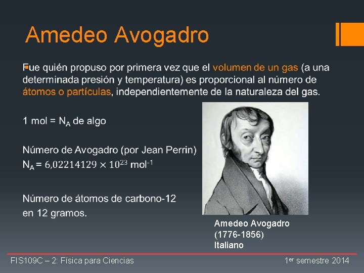 Amedeo Avogadro § Amedeo Avogadro (1776 -1856) Italiano FIS 109 C – 2: Física