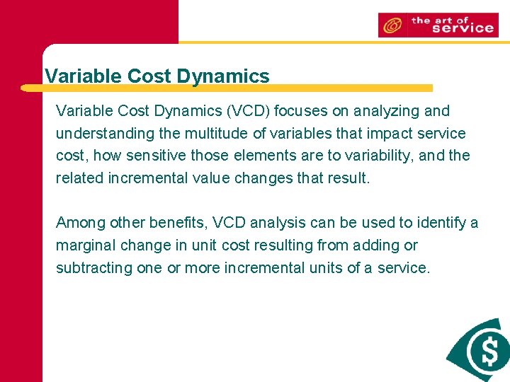 Variable Cost Dynamics (VCD) focuses on analyzing and understanding the multitude of variables that