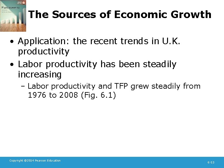The Sources of Economic Growth • Application: the recent trends in U. K. productivity