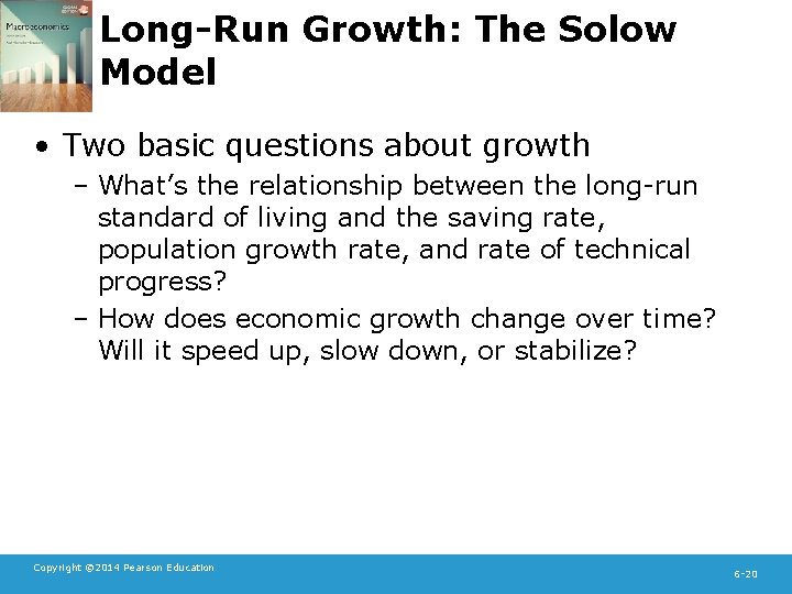 Long-Run Growth: The Solow Model • Two basic questions about growth – What’s the